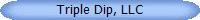 Triple Dip, LLC